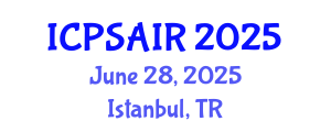 International Conference on Political Sciences and International Relations (ICPSAIR) June 28, 2025 - Istanbul, Turkey
