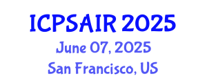 International Conference on Political Sciences and International Relations (ICPSAIR) June 07, 2025 - San Francisco, United States