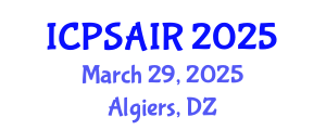 International Conference on Political Sciences and International Relations (ICPSAIR) March 29, 2025 - Algiers, Algeria