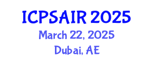 International Conference on Political Sciences and International Relations (ICPSAIR) March 22, 2025 - Dubai, United Arab Emirates