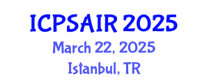 International Conference on Political Sciences and International Relations (ICPSAIR) March 22, 2025 - Istanbul, Turkey