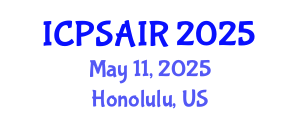 International Conference on Political Sciences and International Relations (ICPSAIR) May 11, 2025 - Honolulu, United States