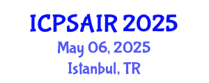 International Conference on Political Sciences and International Relations (ICPSAIR) May 06, 2025 - Istanbul, Turkey