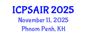 International Conference on Political Sciences and International Relations (ICPSAIR) November 11, 2025 - Phnom Penh, Cambodia