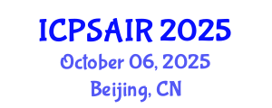 International Conference on Political Sciences and International Relations (ICPSAIR) October 06, 2025 - Beijing, China