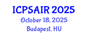 International Conference on Political Sciences and International Relations (ICPSAIR) October 18, 2025 - Budapest, Hungary