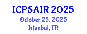 International Conference on Political Sciences and International Relations (ICPSAIR) October 25, 2025 - Istanbul, Turkey
