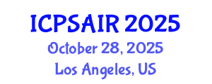 International Conference on Political Sciences and International Relations (ICPSAIR) October 28, 2025 - Los Angeles, United States