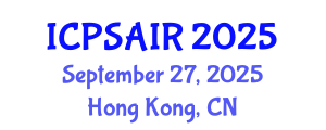 International Conference on Political Sciences and International Relations (ICPSAIR) September 27, 2025 - Hong Kong, China