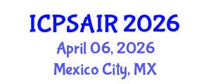 International Conference on Political Sciences and International Relations (ICPSAIR) April 06, 2026 - Mexico City, Mexico International Conference on Political Sciences and International Relations (ICPSAIR) April 06, 2026 - Mexico City, Mexico