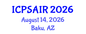 International Conference on Political Sciences and International Relations (ICPSAIR) August 14, 2026 - Baku, Azerbaijan International Conference on Political Sciences and International Relations (ICPSAIR) August 14, 2026 - Baku, Azerbaijan