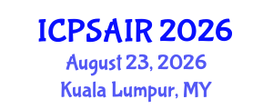 International Conference on Political Sciences and International Relations (ICPSAIR) August 23, 2026 - Kuala Lumpur, Malaysia International Conference on Political Sciences and International Relations (ICPSAIR) August 23, 2026 - Kuala Lumpur, Malaysia
