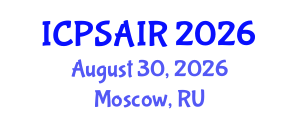 International Conference on Political Sciences and International Relations (ICPSAIR) August 30, 2026 - Moscow, Russia International Conference on Political Sciences and International Relations (ICPSAIR) August 30, 2026 - Moscow, Russia
