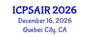 International Conference on Political Sciences and International Relations (ICPSAIR) December 16, 2026 - Quebec City, Canada International Conference on Political Sciences and International Relations (ICPSAIR) December 16, 2026 - Quebec City, Canada