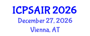International Conference on Political Sciences and International Relations (ICPSAIR) December 27, 2026 - Vienna, Austria International Conference on Political Sciences and International Relations (ICPSAIR) December 27, 2026 - Vienna, Austria