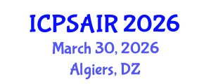 International Conference on Political Sciences and International Relations (ICPSAIR) March 30, 2026 - Algiers, Algeria International Conference on Political Sciences and International Relations (ICPSAIR) March 30, 2026 - Algiers, Algeria
