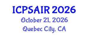 International Conference on Political Sciences and International Relations (ICPSAIR) October 21, 2026 - Quebec City, Canada International Conference on Political Sciences and International Relations (ICPSAIR) October 21, 2026 - Quebec City, Canada