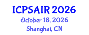 International Conference on Political Sciences and International Relations (ICPSAIR) October 18, 2026 - Shanghai, China