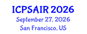 International Conference on Political Sciences and International Relations (ICPSAIR) September 27, 2026 - San Francisco, United States International Conference on Political Sciences and International Relations (ICPSAIR) September 27, 2026 - San Francisco, United States
