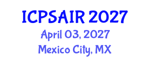 International Conference on Political Sciences and International Relations (ICPSAIR) April 03, 2027 - Mexico City, Mexico International Conference on Political Sciences and International Relations (ICPSAIR) April 03, 2027 - Mexico City, Mexico