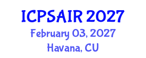International Conference on Political Sciences and International Relations (ICPSAIR) February 03, 2027 - Havana, Cuba International Conference on Political Sciences and International Relations (ICPSAIR) February 03, 2027 - Havana, Cuba