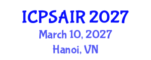 International Conference on Political Sciences and International Relations (ICPSAIR) March 10, 2027 - Hanoi, Vietnam International Conference on Political Sciences and International Relations (ICPSAIR) March 10, 2027 - Hanoi, Vietnam