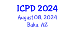 International Conference on Population and Development (ICPD) August 08, 2024 - Baku, Azerbaijan