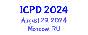 International Conference on Population and Development (ICPD) August 29, 2024 - Moscow, Russia