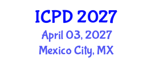 International Conference on Population and Development (ICPD) April 03, 2027 - Mexico City, Mexico International Conference on Population and Development (ICPD) April 03, 2027 - Mexico City, Mexico