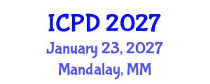 International Conference on Population and Development (ICPD) January 23, 2027 - Mandalay, Myanmar International Conference on Population and Development (ICPD) January 23, 2027 - Mandalay, Myanmar