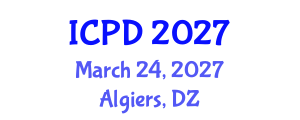 International Conference on Population and Development (ICPD) March 24, 2027 - Algiers, Algeria International Conference on Population and Development (ICPD) March 24, 2027 - Algiers, Algeria