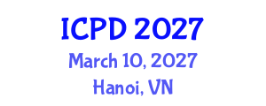 International Conference on Population and Development (ICPD) March 10, 2027 - Hanoi, Vietnam International Conference on Population and Development (ICPD) March 10, 2027 - Hanoi, Vietnam