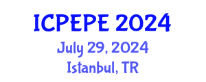 International Conference on Power Electronics and Power Engineering (ICPEPE) July 29, 2024 - Istanbul, Turkey
