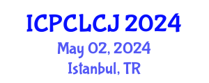 International Conference on Principles of Criminal Law and Criminal Justice (ICPCLCJ) May 06, 2024 - Istanbul, Turkey