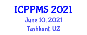 International Conference on Problems and Perspectives of Modern Science (ICPPMS) June 10, 2021 - Tashkent, Uzbekistan