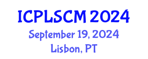 International Conference on Procurement, Logistics and Supply Chain Management (ICPLSCM) September 19, 2024 - Lisbon, Portugal