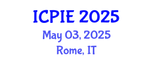 International Conference on Production and Industrial Engineering (ICPIE) May 03, 2025 - Rome, Italy