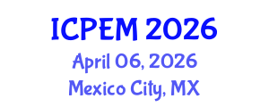 International Conference on Production Engineering and Management (ICPEM) April 06, 2026 - Mexico City, Mexico International Conference on Production Engineering and Management (ICPEM) April 06, 2026 - Mexico City, Mexico