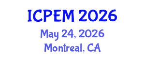 International Conference on Production Engineering and Management (ICPEM) May 24, 2026 - Montreal, Canada