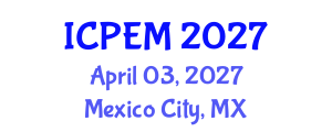 International Conference on Production Engineering and Management (ICPEM) April 03, 2027 - Mexico City, Mexico International Conference on Production Engineering and Management (ICPEM) April 03, 2027 - Mexico City, Mexico
