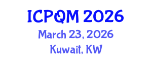 International Conference on Productivity and Quality Management (ICPQM) March 23, 2026 - Kuwait, Kuwait International Conference on Productivity and Quality Management (ICPQM) March 23, 2026 - Kuwait, Kuwait