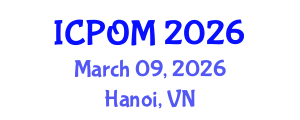 International Conference on Project Organisation and Management (ICPOM) March 09, 2026 - Hanoi, Vietnam International Conference on Project Organisation and Management (ICPOM) March 09, 2026 - Hanoi, Vietnam