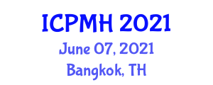 International Conference on Psychiatry and Mental Health (ICPMH) June 07, 2021 - Bangkok, Thailand