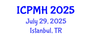 International Conference on Psychiatry and Mental Health (ICPMH) July 29, 2025 - Istanbul, Turkey