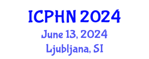 International Conference on Public Health and Nursing (ICPHN) June 13, 2024 - Ljubljana, Slovenia
