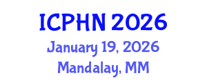 International Conference on Public Health and Nursing (ICPHN) January 19, 2026 - Mandalay, Myanmar International Conference on Public Health and Nursing (ICPHN) January 19, 2026 - Mandalay, Myanmar