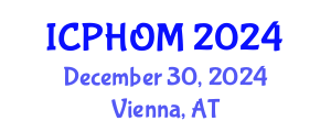 International Conference on Public Health and Occupational Medicine (ICPHOM) December 30, 2024 - Vienna, Austria