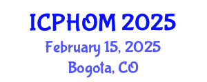 International Conference on Public Health and Occupational Medicine (ICPHOM) February 15, 2025 - Bogota, Colombia