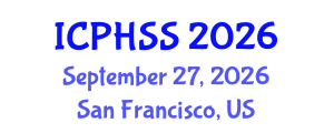 International Conference on Public Health and Social Sciences (ICPHSS) September 27, 2026 - San Francisco, United States