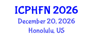 International Conference on Public Health, Food and Nutrition (ICPHFN) December 20, 2026 - Honolulu, United States